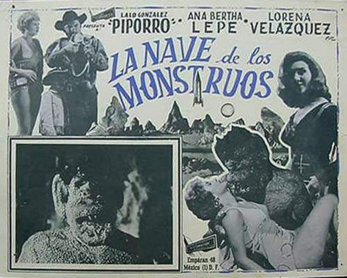"La nave de los monstruos" (Mexique 1960) de Rogelio A. Gonzalez, avec Eulalio Gonzalez, Ana Bertha Lepe et Lorena Velazquez. R.A. Gonzalez est notamment l'auteur de "La nave de los monstruos" (59) et  "Conquistador de la luna" (60).