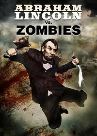 La firme Asylum propose une surenchère  à "Abraham Lincoln : Vampire Hunter" de Timur Bekmanbetov avec "Abraham Lincoln vs Zombies" !  (voir ci-dessous)