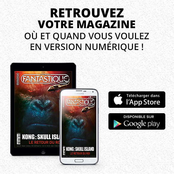 N'oubliez pas ! L'écran fantastique est également disponible en version digitale en téléchargeant notre application sur l'App Store  et Google Play