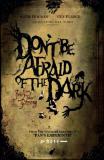 Don't Be Afraid of the Dark