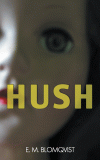 Le roman de E.M. Blomqvist HUSH adapté au cinéma… (voir ci-dessous)