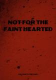 Not For the Faint Hearted