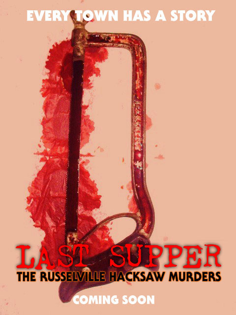 Last Supper : The Russelllville Hacksaw Murders