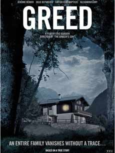 "Greed" d'Eric Guirardo (Le fils de l'épicier) est un thriller psychologique avec Julie Depardieu, Jeremie Renier, Alexandra Lamy et Lucien Jean-Baptisten basé sur des événements réels s'étant produits en 2003 (voir ci-dessous)