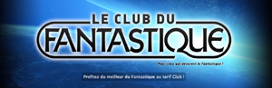 LE CLUB DU FANTASTIQUE. Nouveauté du 18 novembre 2013 (voir ci-dessous)