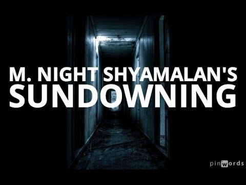 "Sundowning" de M. Night Shyamalan en postproduction (voir ci-dessous)