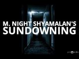 "Sundowning" de M. Night Shyamalan en postproduction (voir ci-dessous)